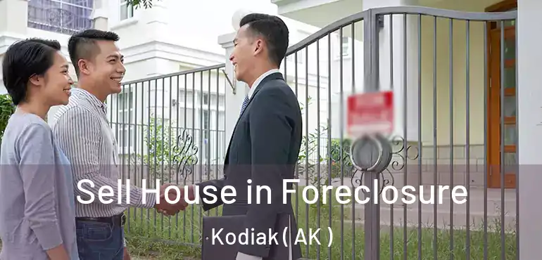  Sell House in Foreclosure Kodiak ( AK )