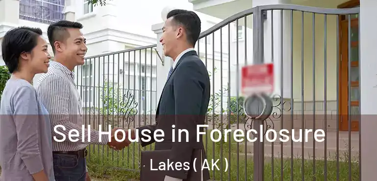  Sell House in Foreclosure Lakes ( AK )