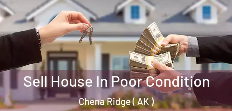  Sell House In Poor Condition Chena Ridge ( AK )