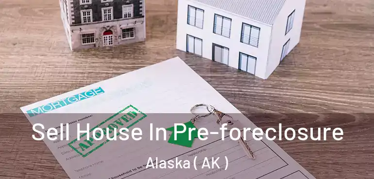  Sell House In Pre-foreclosure Alaska ( AK )