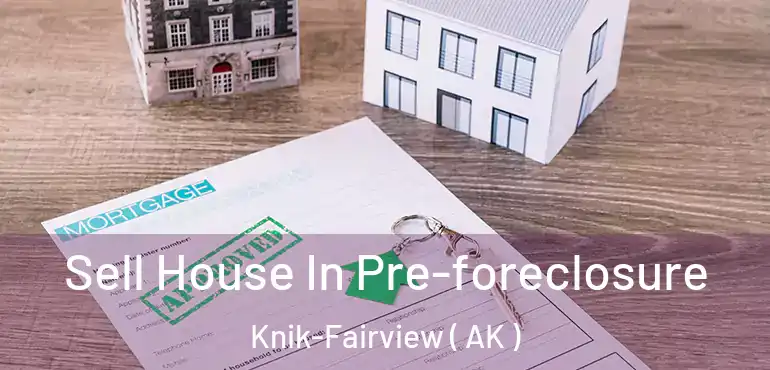  Sell House In Pre-foreclosure Knik-Fairview ( AK )