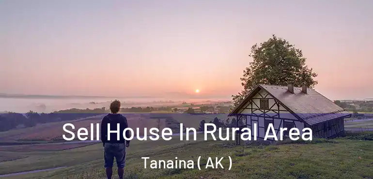  Sell House In Rural Area Tanaina ( AK )