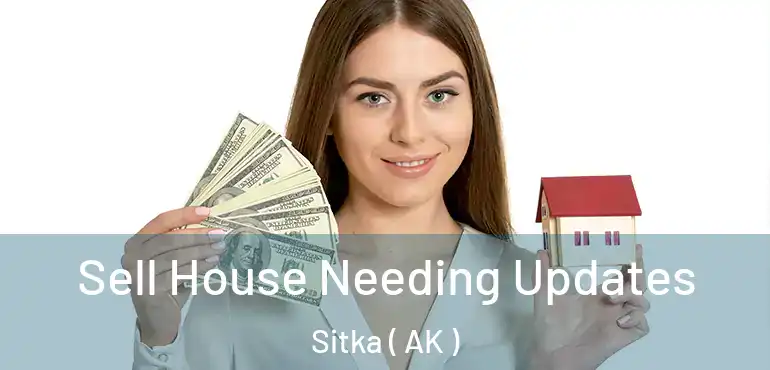  Sell House Needing Updates Sitka ( AK )