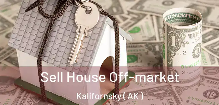  Sell House Off-market Kalifornsky ( AK )