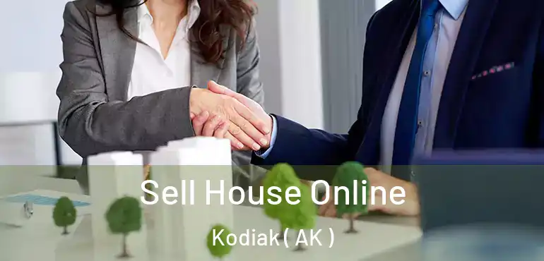  Sell House Online Kodiak ( AK )