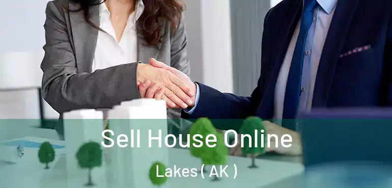  Sell House Online Lakes ( AK )