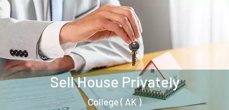  Sell House Privately College ( AK )