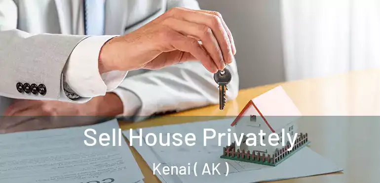  Sell House Privately Kenai ( AK )