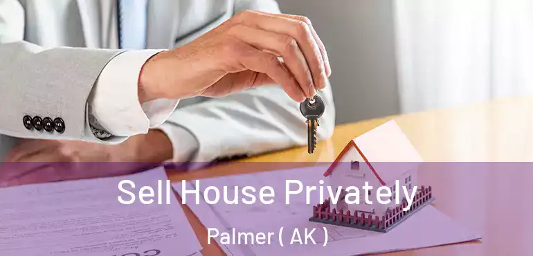  Sell House Privately Palmer ( AK )