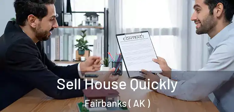  Sell House Quickly Fairbanks ( AK )