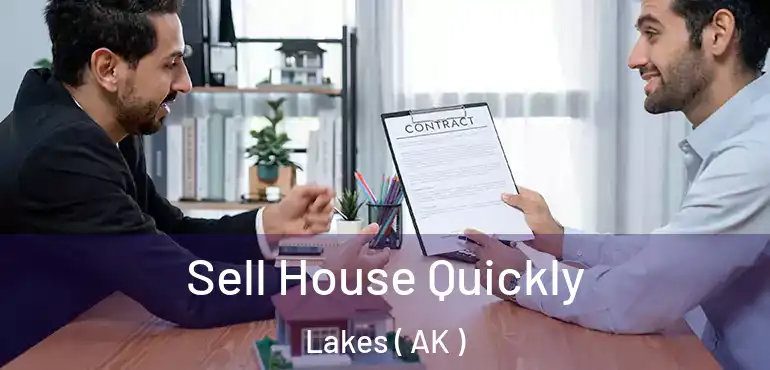  Sell House Quickly Lakes ( AK )