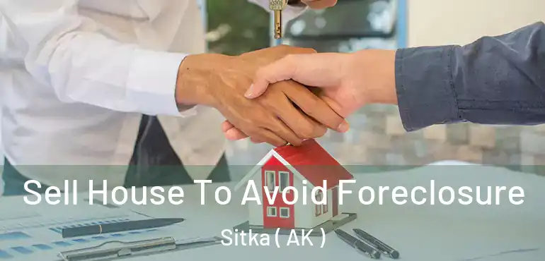  Sell House To Avoid Foreclosure Sitka ( AK )