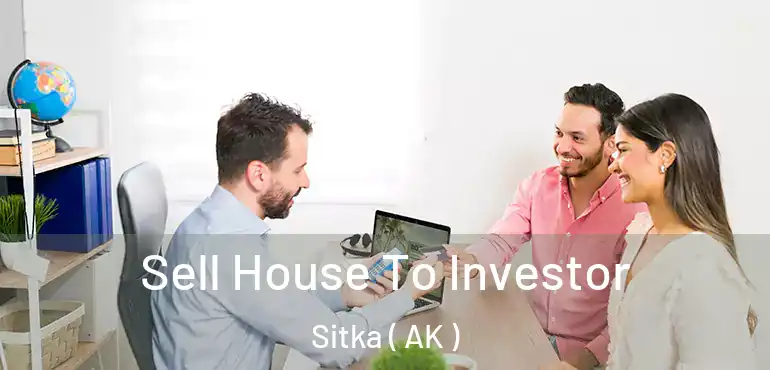  Sell House To Investor Sitka ( AK )