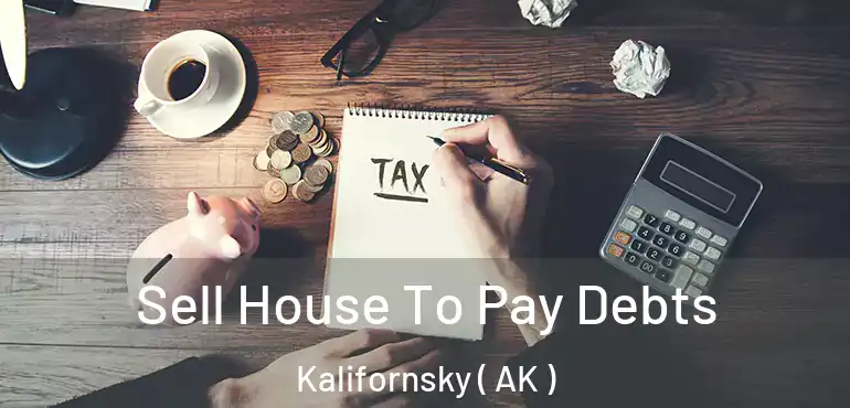  Sell House To Pay Debts Kalifornsky ( AK )