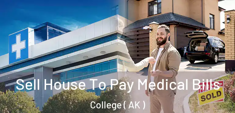  Sell House To Pay Medical Bills College ( AK )