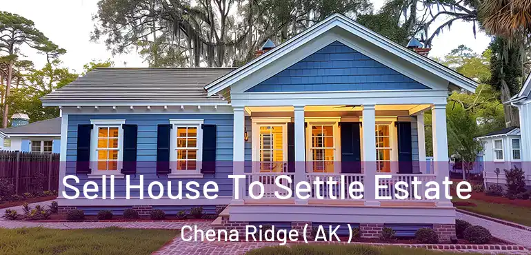  Sell House To Settle Estate Chena Ridge ( AK )