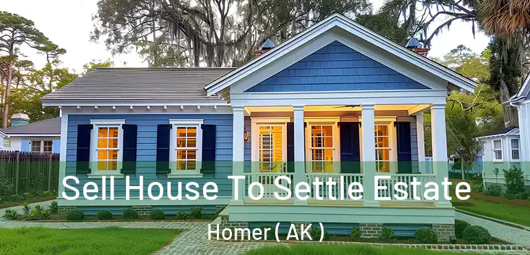  Sell House To Settle Estate Homer ( AK )