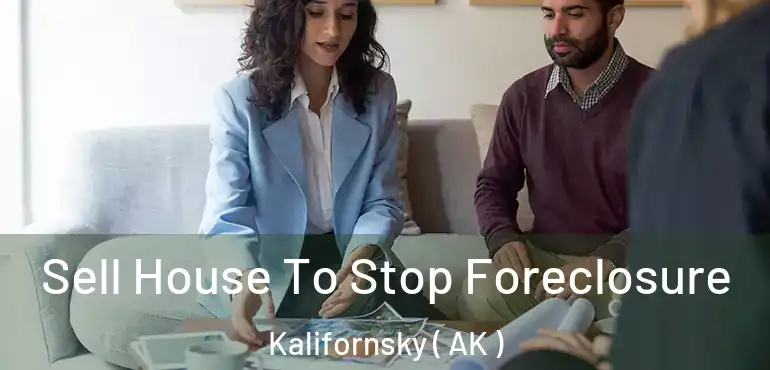  Sell House To Stop Foreclosure Kalifornsky ( AK )