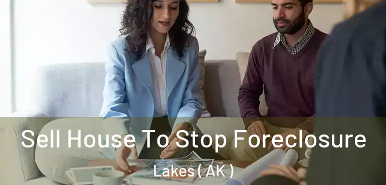  Sell House To Stop Foreclosure Lakes ( AK )