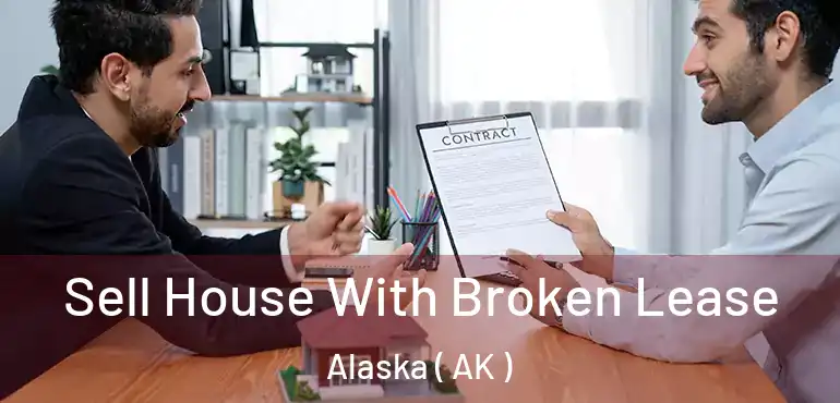  Sell House With Broken Lease Alaska ( AK )