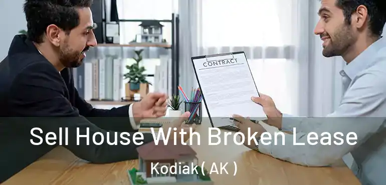  Sell House With Broken Lease Kodiak ( AK )
