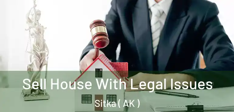  Sell House With Legal Issues Sitka ( AK )