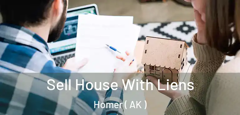  Sell House With Liens Homer ( AK )
