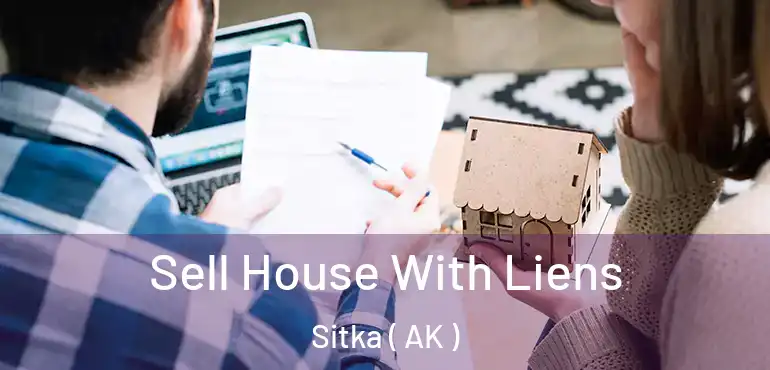  Sell House With Liens Sitka ( AK )