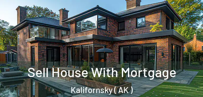  Sell House With Mortgage Kalifornsky ( AK )