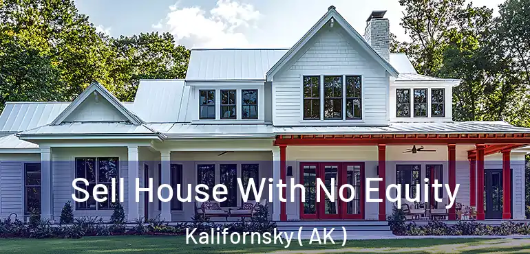  Sell House With No Equity Kalifornsky ( AK )