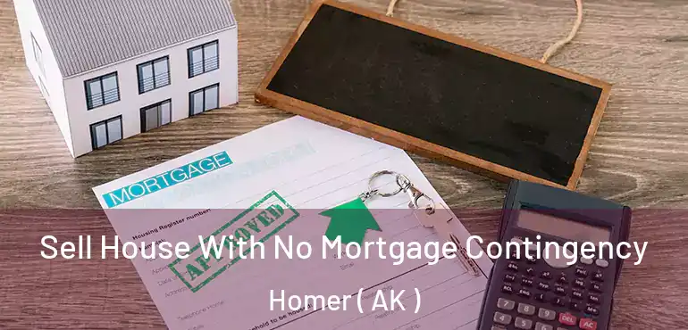  Sell House With No Mortgage Contingency Homer ( AK )