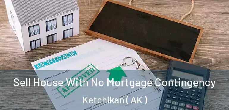  Sell House With No Mortgage Contingency Ketchikan ( AK )
