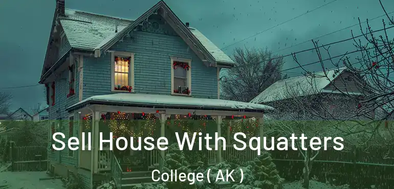  Sell House With Squatters College ( AK )