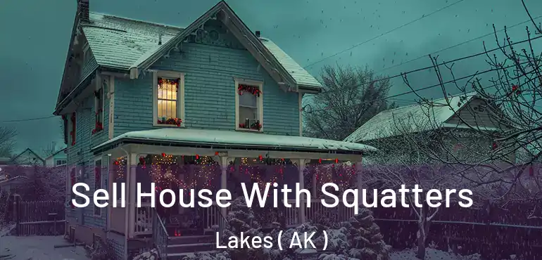  Sell House With Squatters Lakes ( AK )