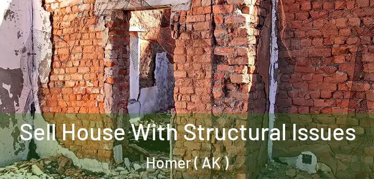  Sell House With Structural Issues Homer ( AK )