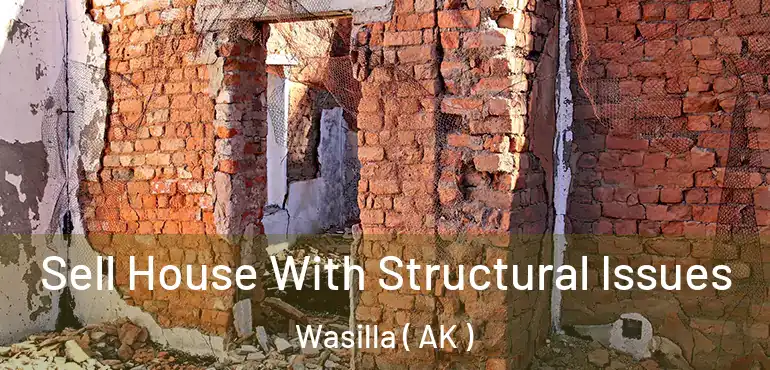  Sell House With Structural Issues Wasilla ( AK )
