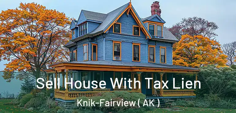 Sell House With Tax Lien Knik-Fairview ( AK )
