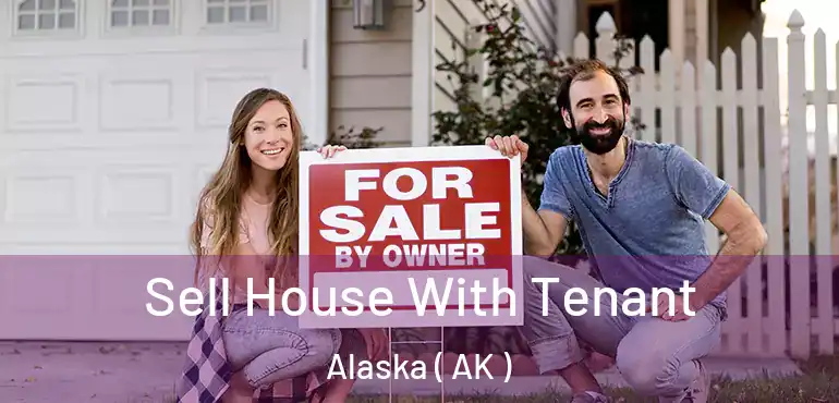  Sell House With Tenant Alaska ( AK )