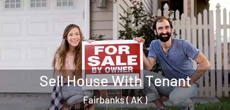  Sell House With Tenant Fairbanks ( AK )