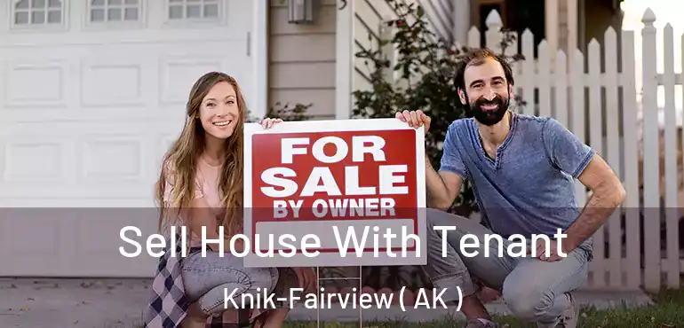  Sell House With Tenant Knik-Fairview ( AK )