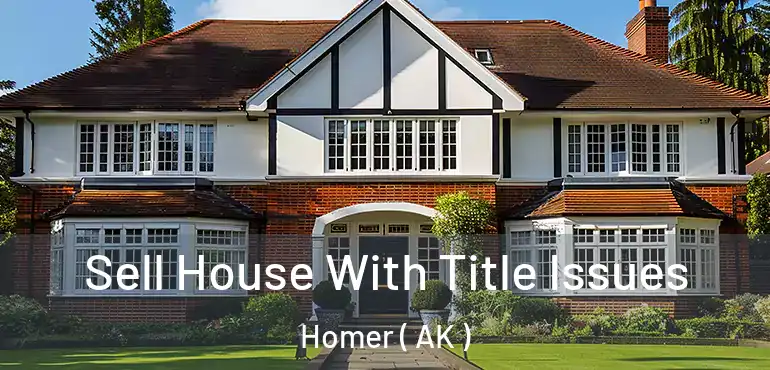  Sell House With Title Issues Homer ( AK )
