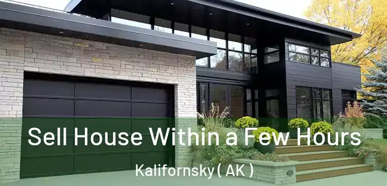  Sell House Within a Few Hours Kalifornsky ( AK )