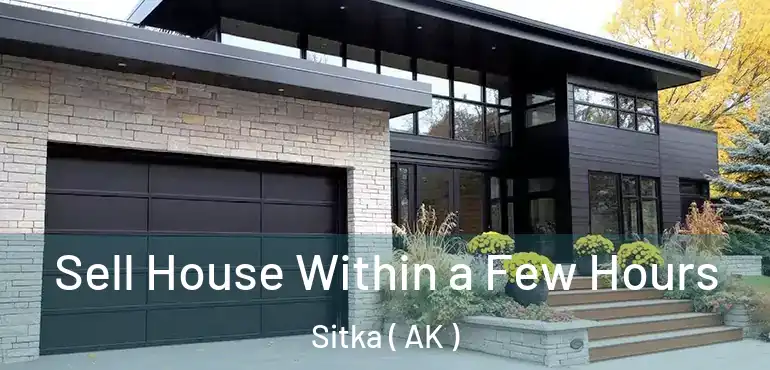 Sell House Within a Few Hours Sitka ( AK )