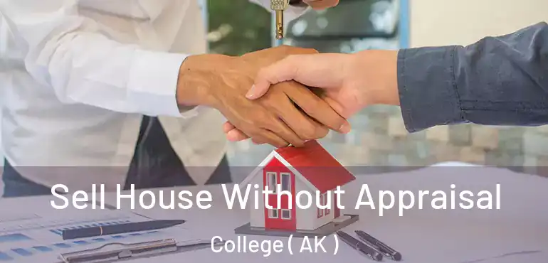  Sell House Without Appraisal College ( AK )