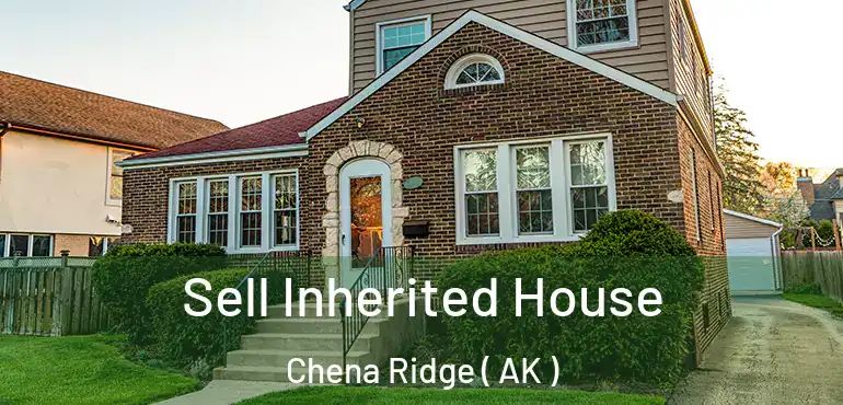  Sell Inherited House Chena Ridge ( AK )