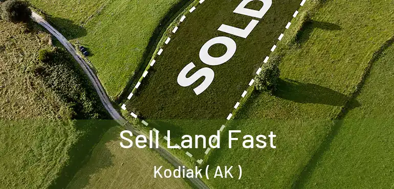  Sell Land Fast Kodiak ( AK )