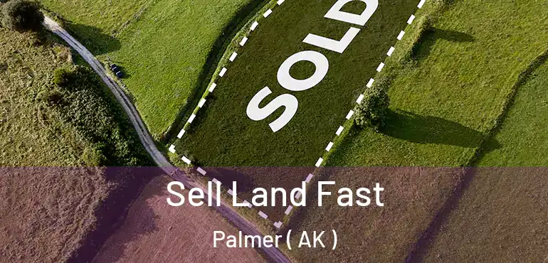  Sell Land Fast Palmer ( AK )