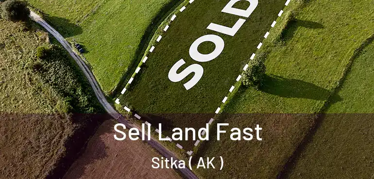  Sell Land Fast Sitka ( AK )