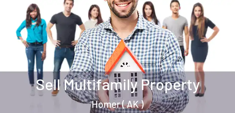  Sell Multifamily Property Homer ( AK )