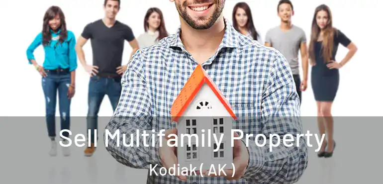  Sell Multifamily Property Kodiak ( AK )